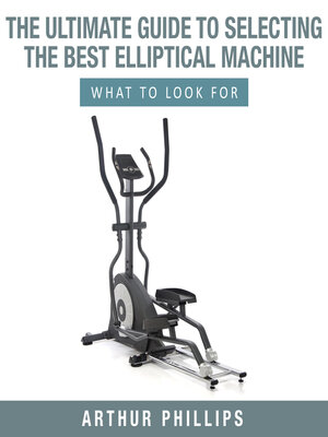 cover image of The Ultimate Guide to Selecting the Best Elliptical Machine What to Look For